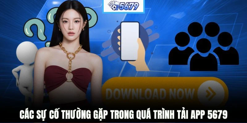 Các sự cố thường gặp trong quá trình tải app 5679