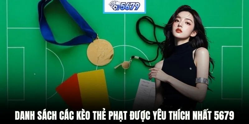 Danh sách các kèo thẻ phạt được yêu thích nhất 5679
